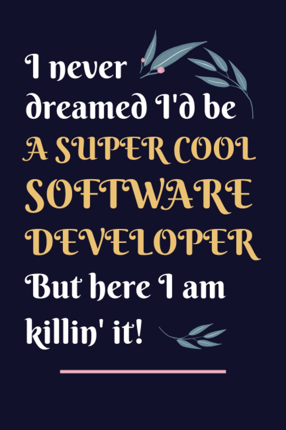 Software Developer Gifts: Lined Blank Notebook Journal, a Funny and Appreciation Thank You Gift for Software Developers to Write in