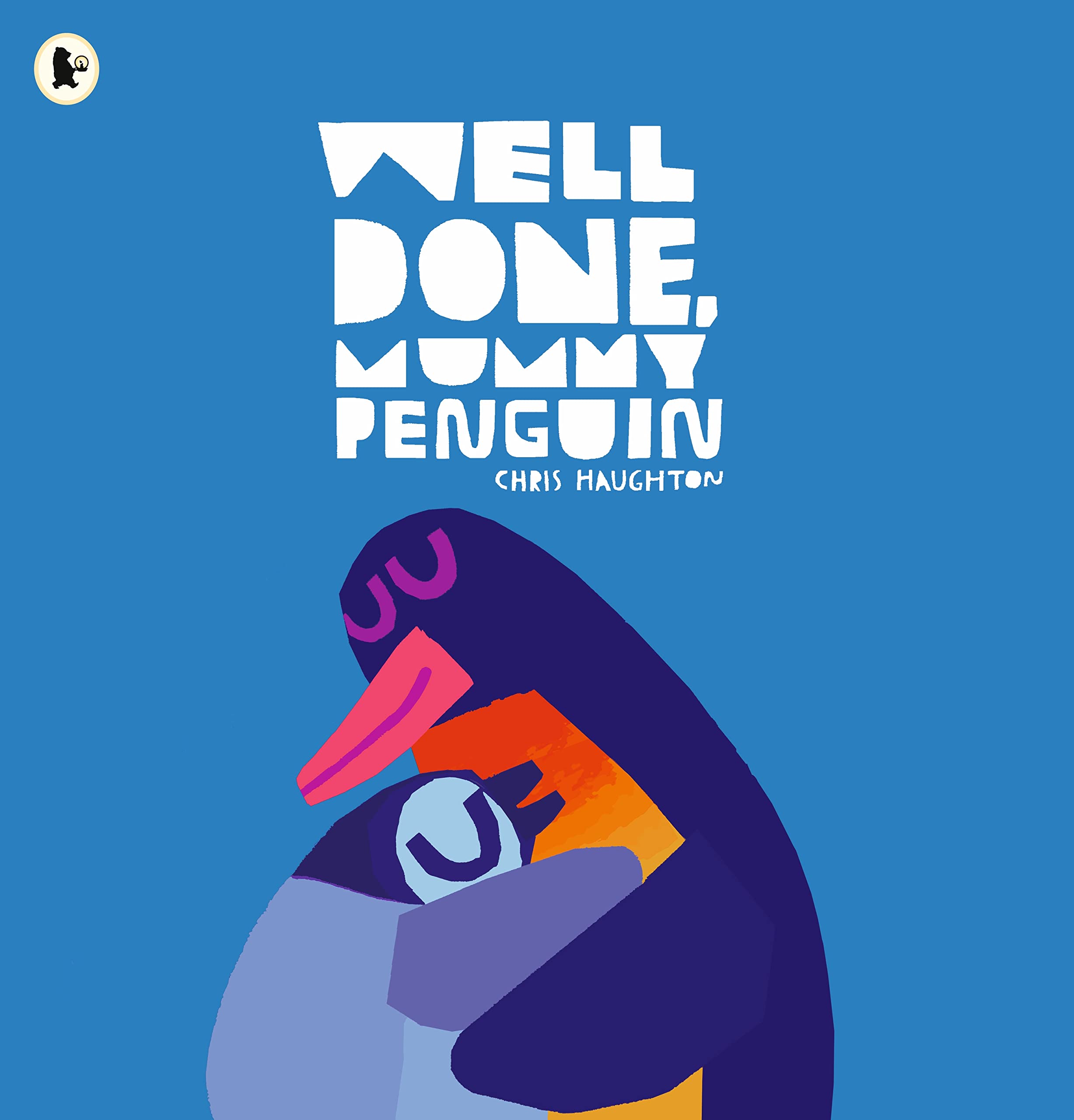 Well Done, Mummy Penguin: A cosy celebration of mummies and penguin parenting, perfect for kids aged 3-5