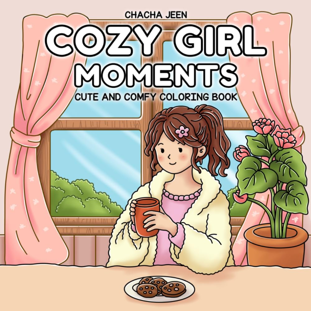 Cozy Girl Moments: Cute and Comfy Coloring Book for Adults and Teens Featuring Cozy Daily Life, Relaxing Scenes, and Wholesome Girl Moments (Little Joys Coloring)