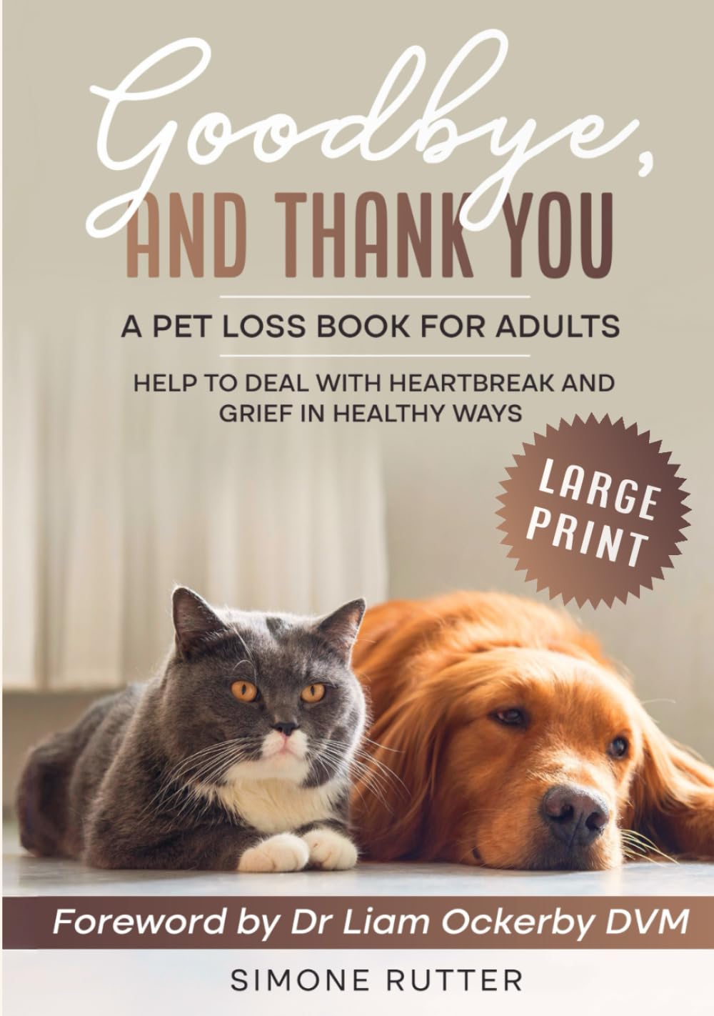 Large Print Goodbye, And Thank You A Pet Loss Book For Adults Hardcover: Help To Deal With Heartbreak And Grief In Healthy Ways (Pet Loss Grief)