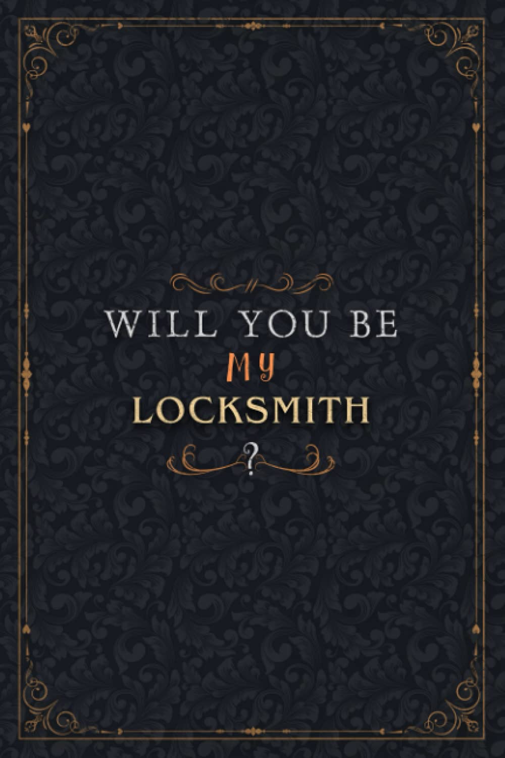 Locksmith Notebook Planner - Will You Be My Locksmith , Job Title Working Cover To Do List Journal: Personalized, Organizer, Schedule, Personal, High ... A5, Work List, 5.24 x 22.86 cm, 6x9 inch