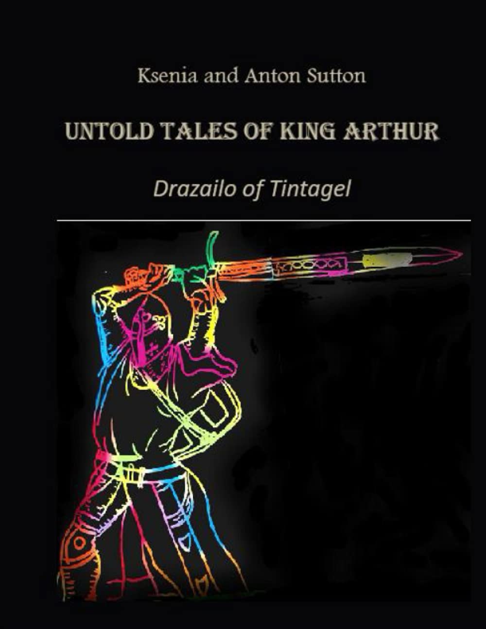 Untold Tales of King Arthur: Drazailo of Tintagel