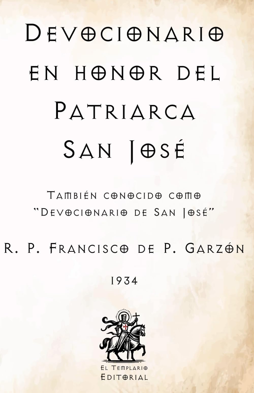 Devocionario en honor del Patriarca San José: También conocido como "Devocionario de San José" (Facsímil de 1934) (Clásicos Católicos de El Templario Editorial)