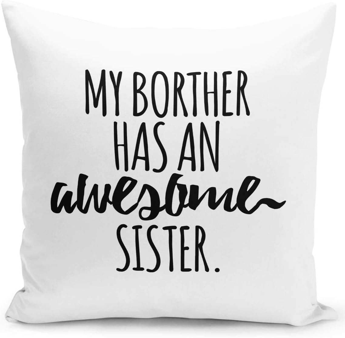 Loud UniverseHome Decor with Stuffing My Brother Has An Awesome Sister Throw Pillow, White - 16 x 16 Inch