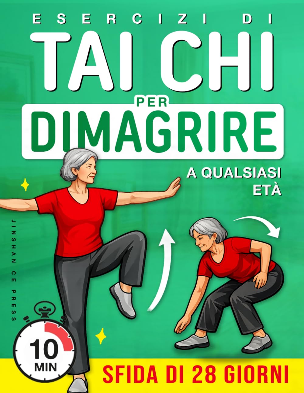 Esercizi di Tai Chi per Dimagrire a Qualsiasi Età: Un programma passo dopo passo per muoversi con dolcezza, migliorare l’equilibrio e favorire la ... settimane (Benessere e Mobilità per Anziani)
