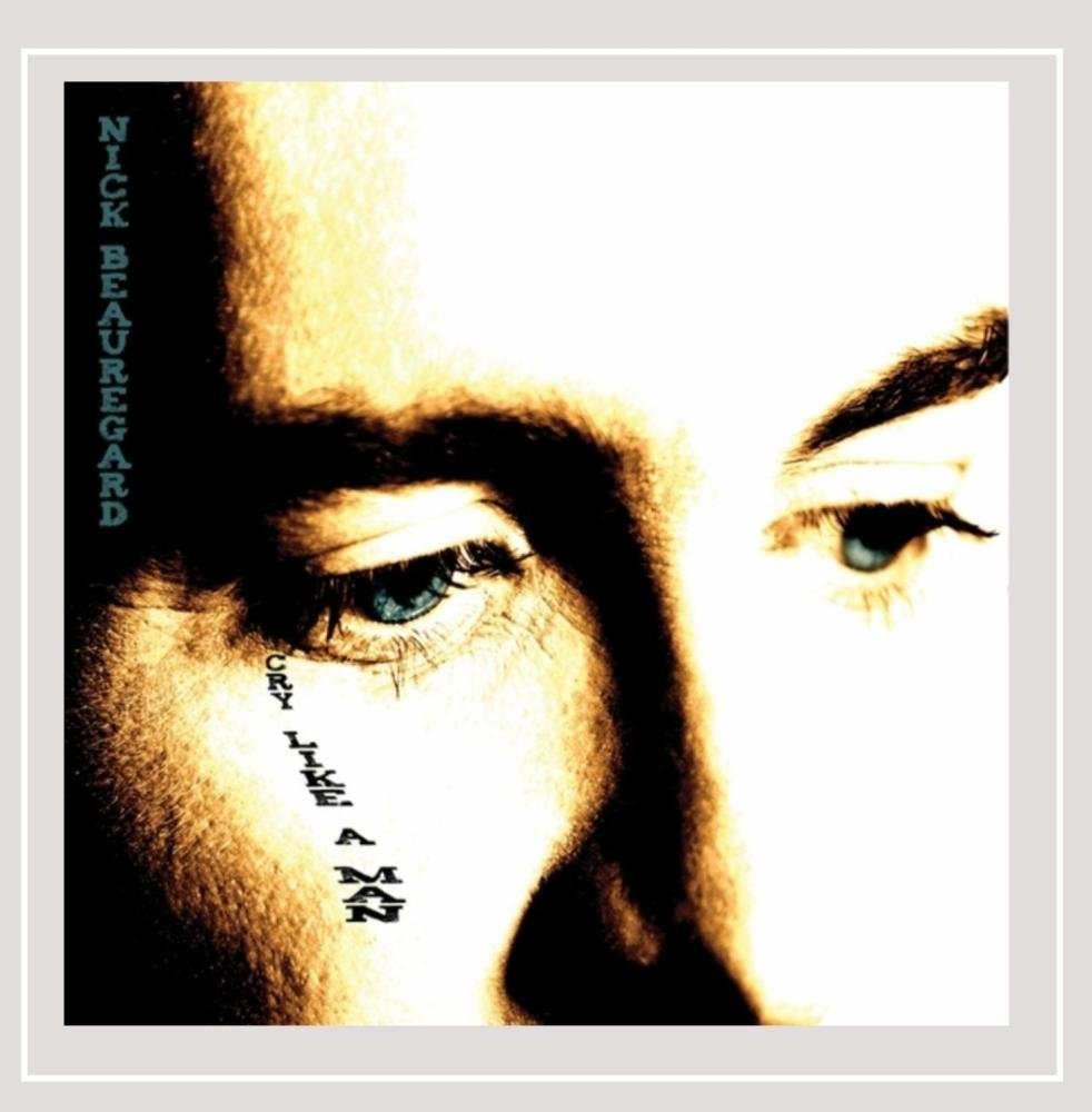 Cry Like a Man [Audio CD] Nick Beauregard