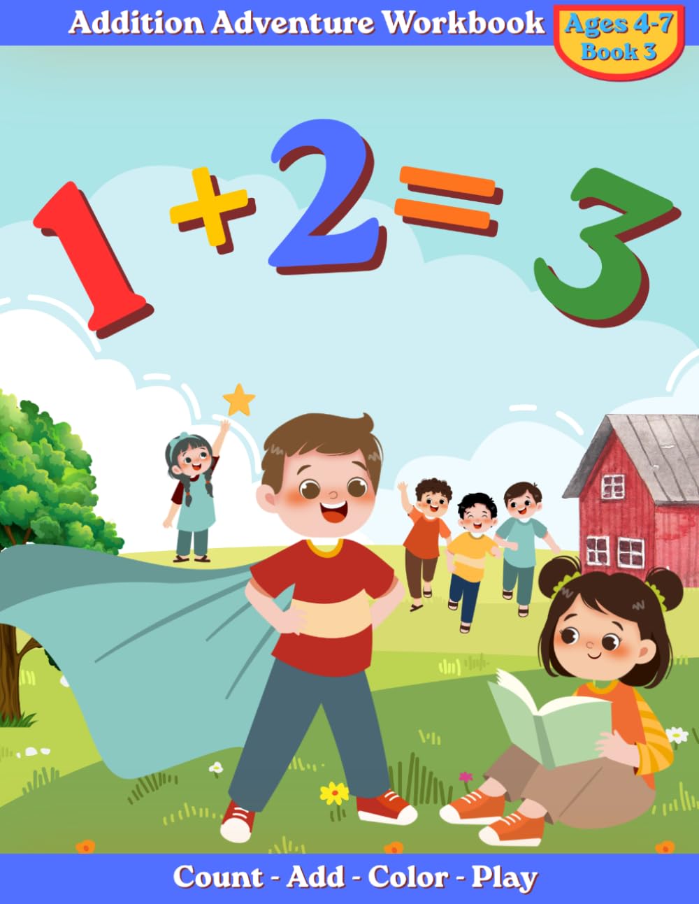 Addition Adventure Workbook: A Fun and Interactive Math Workbook for Ages 4–7 to Learn Early Addition Skills (Early Learning Workbook Series)