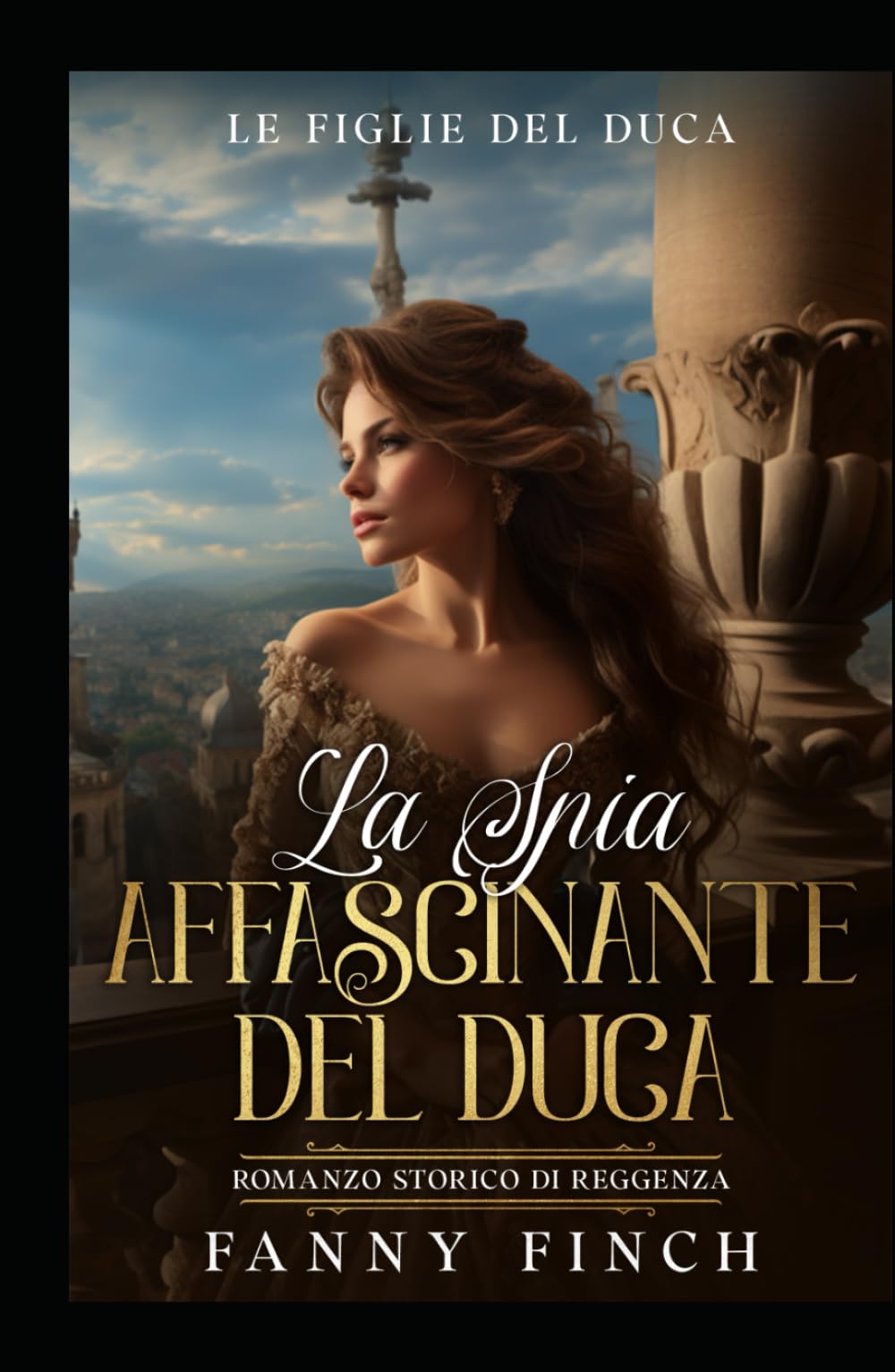 La Spia Affascinante Del Duca: Romanzo Storico Di Reggenza (Le Figlie del Duca)