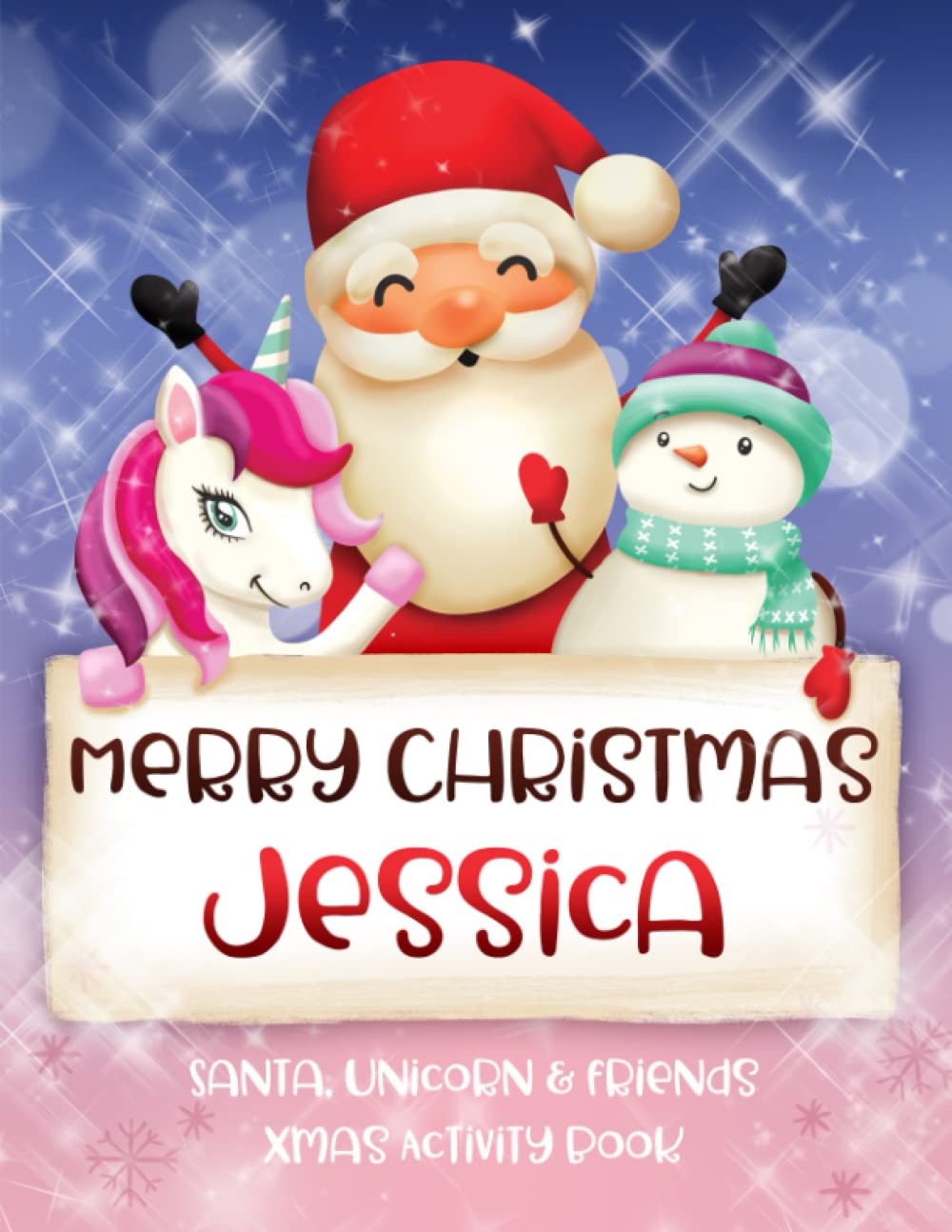 Merry Christmas Jessica: Fun Xmas Activity Book - Santa,Unicorn and friends - Personalized for Children, perfect Christmas gift idea for Jessica