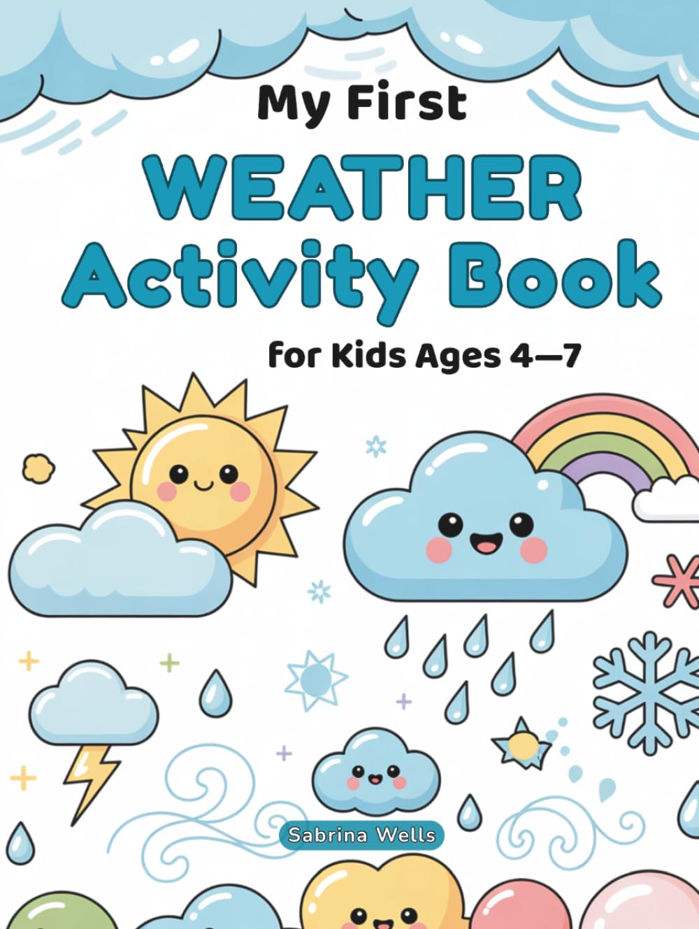 My First Weather Activity Book for Kids Ages 4-7: A Fun Preschool & Kindergarten Workbook with Coloring, Tracing, Mazes, Word Search & Matching — ... Snow & More (My First Learning Adventures)