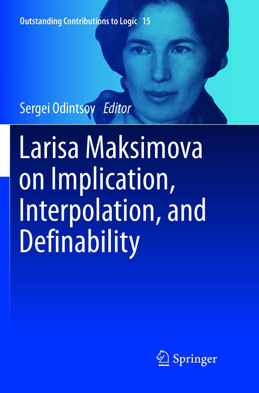 Larisa Maksimova on Implication, Interpolation, and Definability (Outstanding Contributions to Logic, 15)
