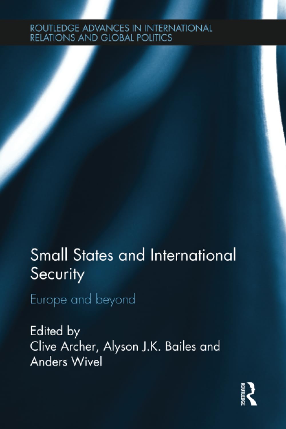 Small States and International Security: Europe and Beyond (Routledge Advances in International Relations and Global Politics)