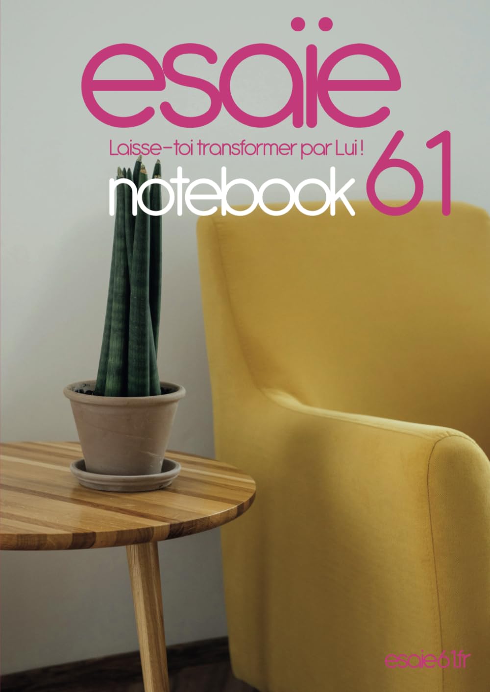Esaïe61 - Notebook (L'original): Laisse toi transformer par Lui !