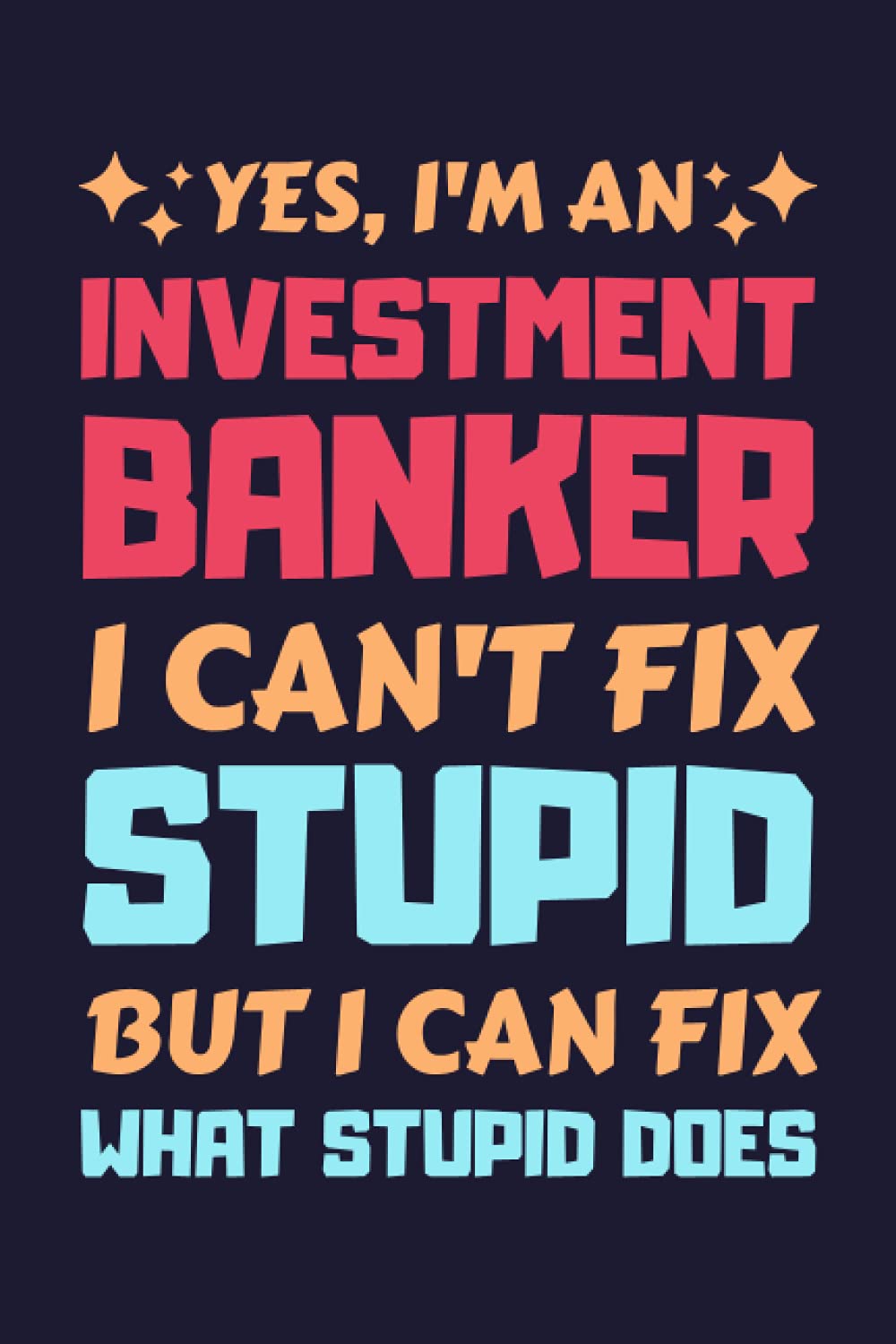Investment Banker Gifts: Blank Lined Notebook Journal Diary Paper, a Funny and Appreciation Gift for Investment Banker to Write in