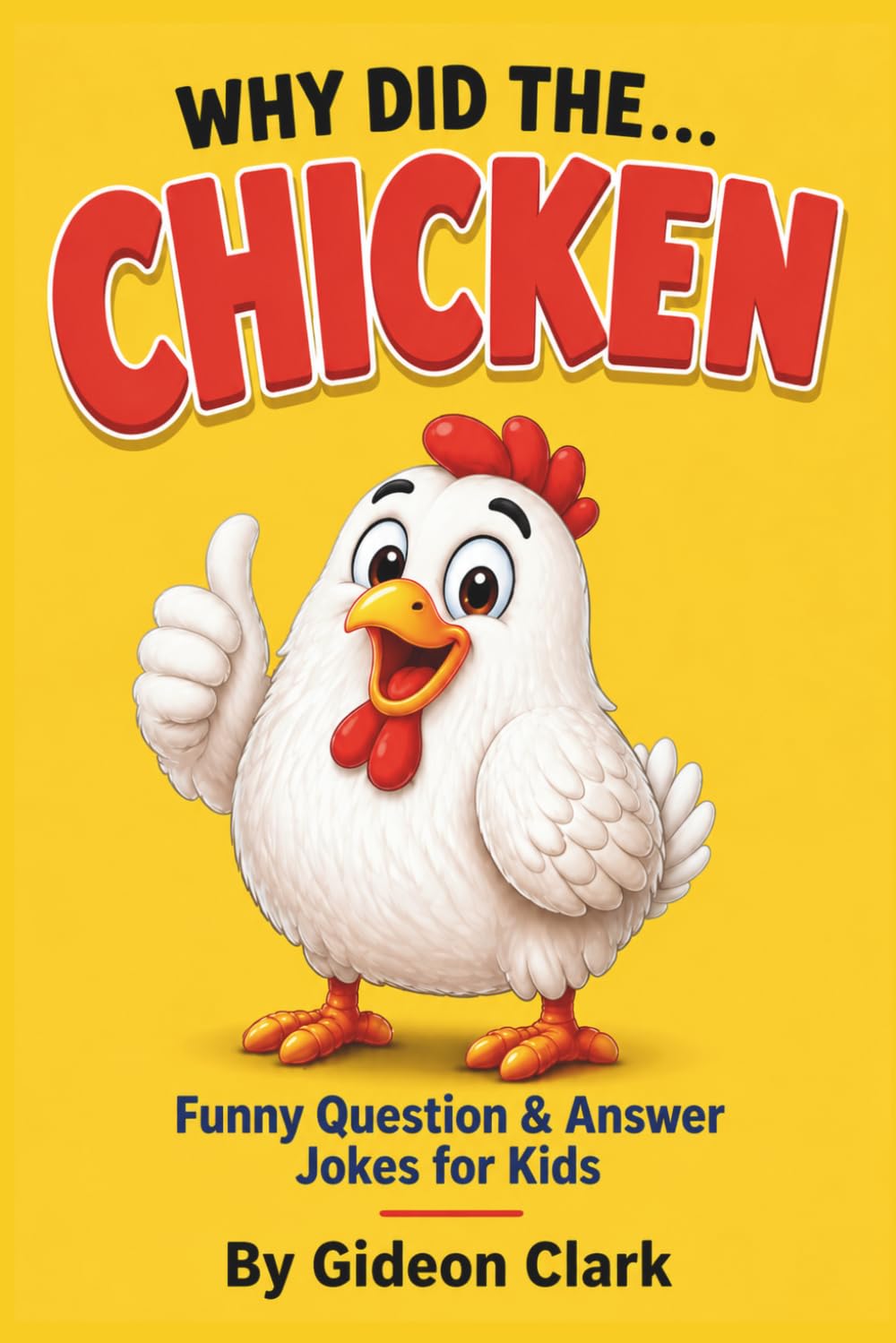 Why Did the… Chicken?: Silly Chicken Jokes for Kids