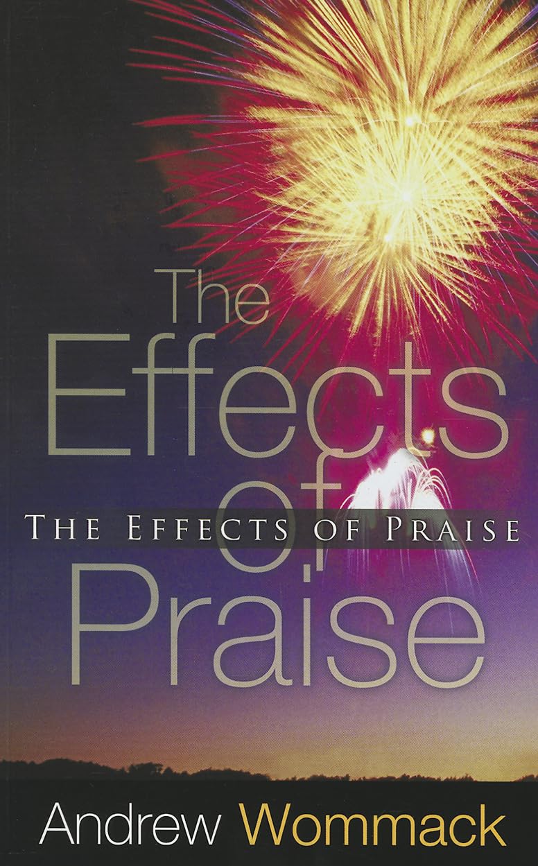 The Effects of Praise,Andrew Wommack- 9781606835227