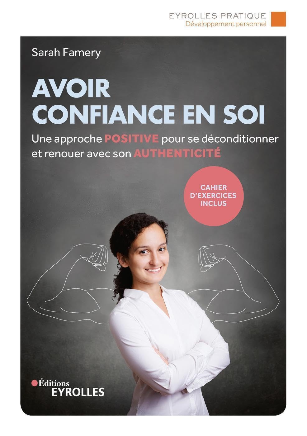 Avoir confiance en soi: Une approche positive pour se déconditionner et renouer avec son authenticité