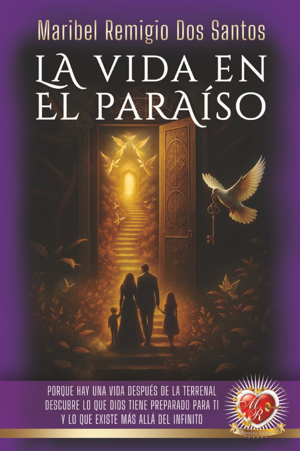 La Vida en el Paraíso: Porque hay una vida después de la terrenal, descubre lo que Dios tiene preparado para ti y lo que existe más allá del infinito. (VOL. II)