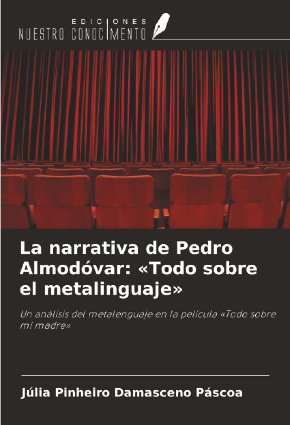 La narrativa de Pedro Almodóvar: «Todo sobre el metalinguaje»: Un análisis del metalenguaje en la película «Todo sobre mi madre»