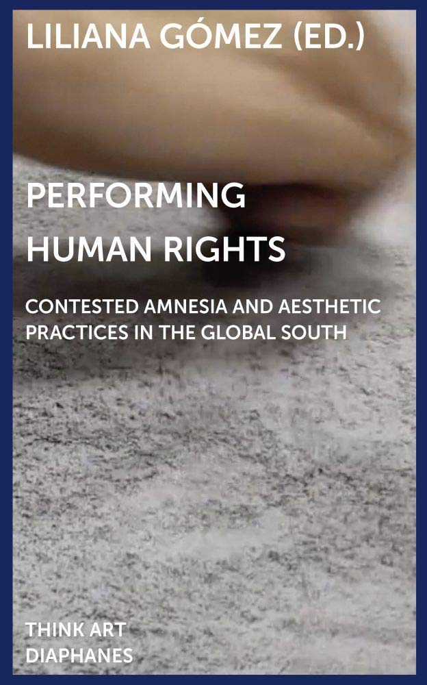 Performing Human Rights livre esthétique mémoire collective Global South