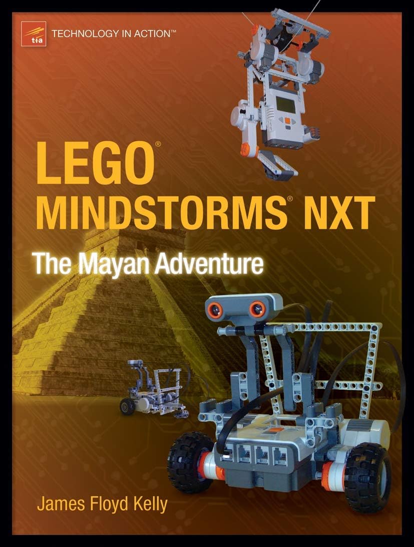 LEGO MINDSTORMS NXT: The Mayan Adventure (Technology in Action) Paperback – November 23, 2010