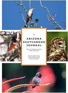 My Arizona Sketchbook Journal For Birdwatching And Birding, Mexican Spotted Owl, Yellow-billed Cuckoo, Anna's Hummingbird, Elegant Trogon: A Draw And Journal Notebook Birders and Bird Watchers