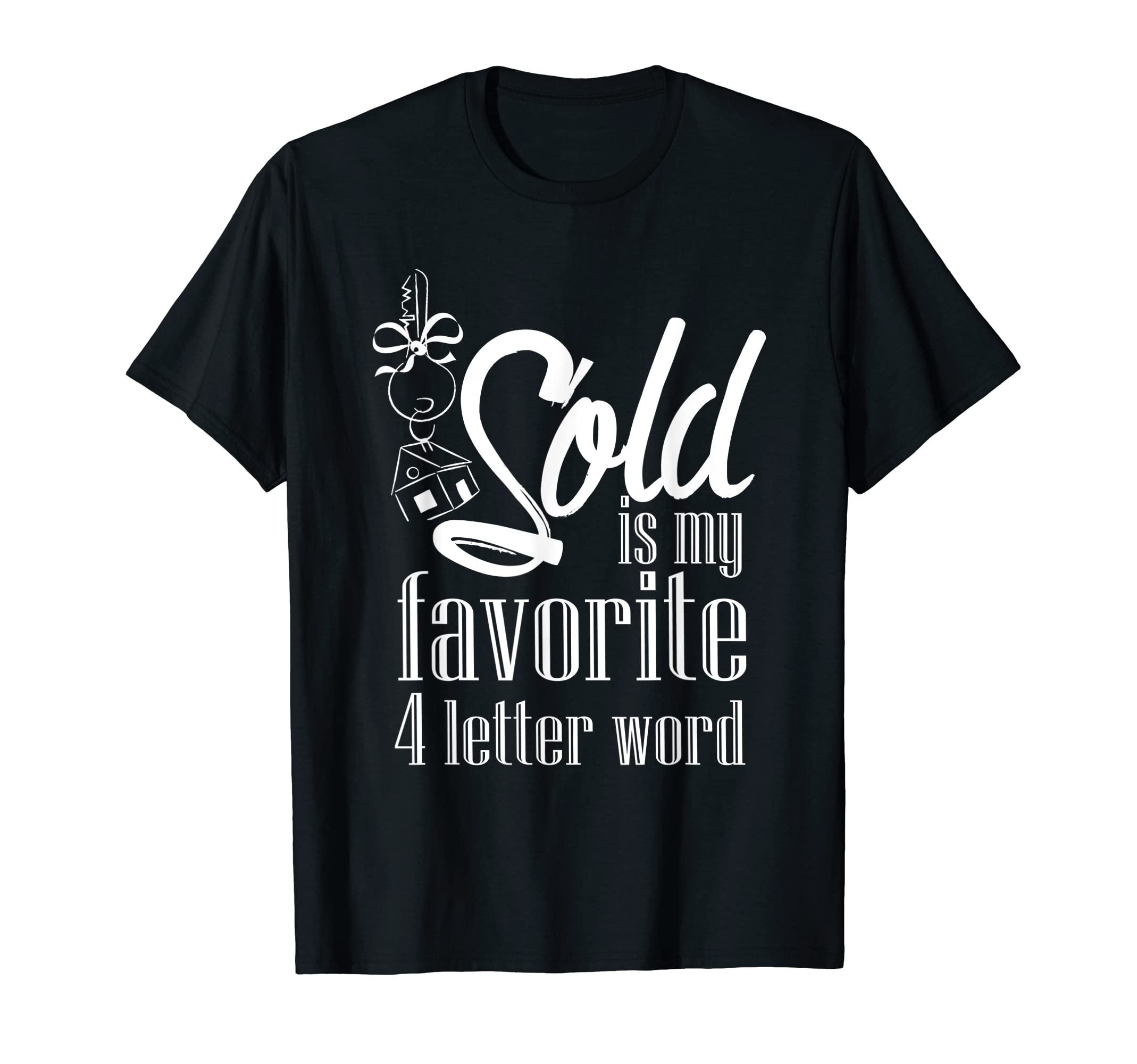 Real Estate Agent Shirt - Sold is my favorite 4 letter word T-Shirt
