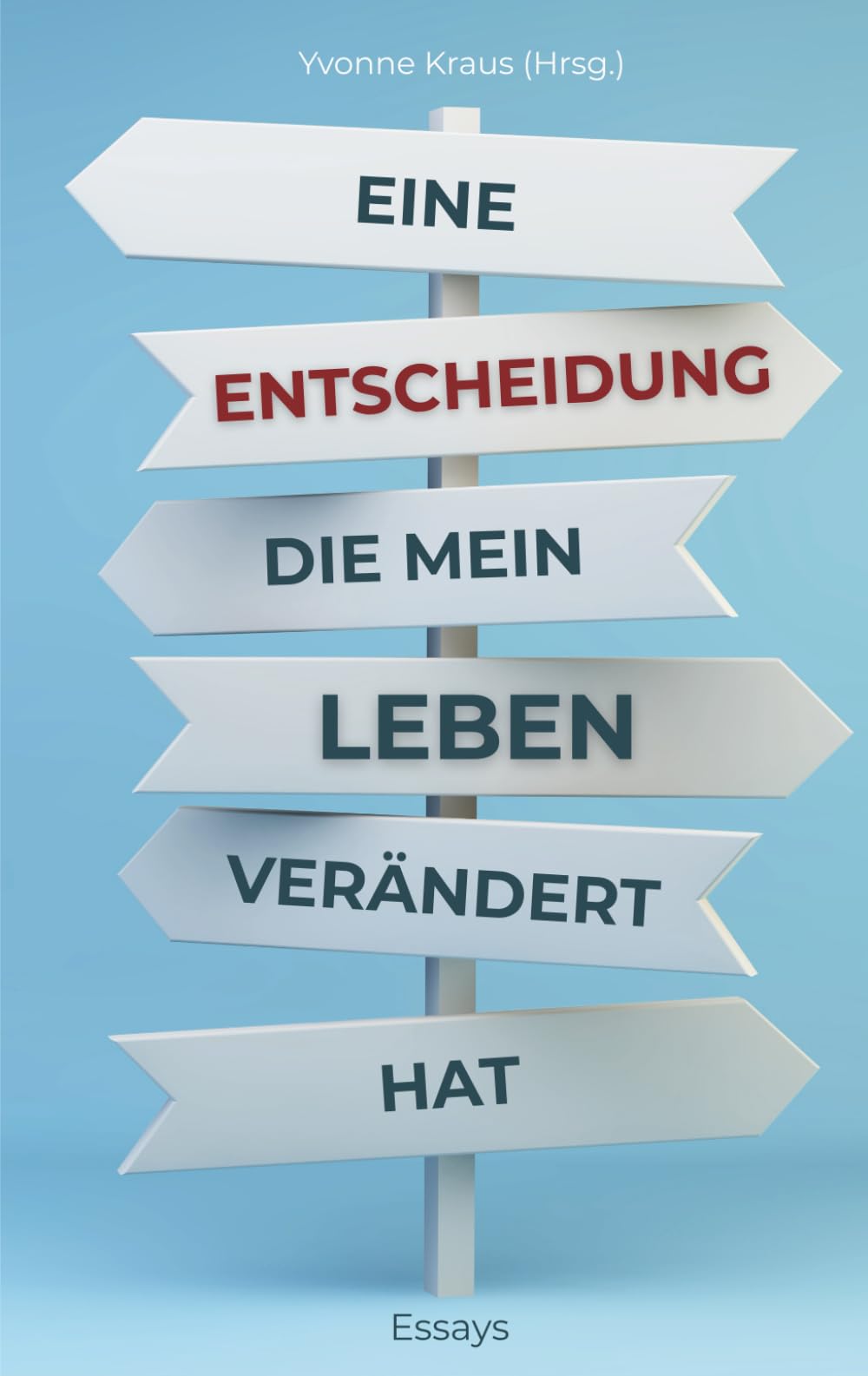 Eine Entscheidung, die mein Leben verändert hat: Essays