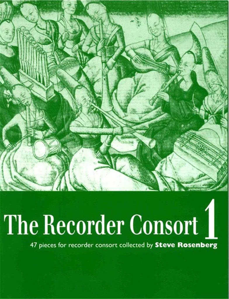 The Recorder Consort 1: 47 Pieces for Recorder Consort collected by Steve Rosenberg