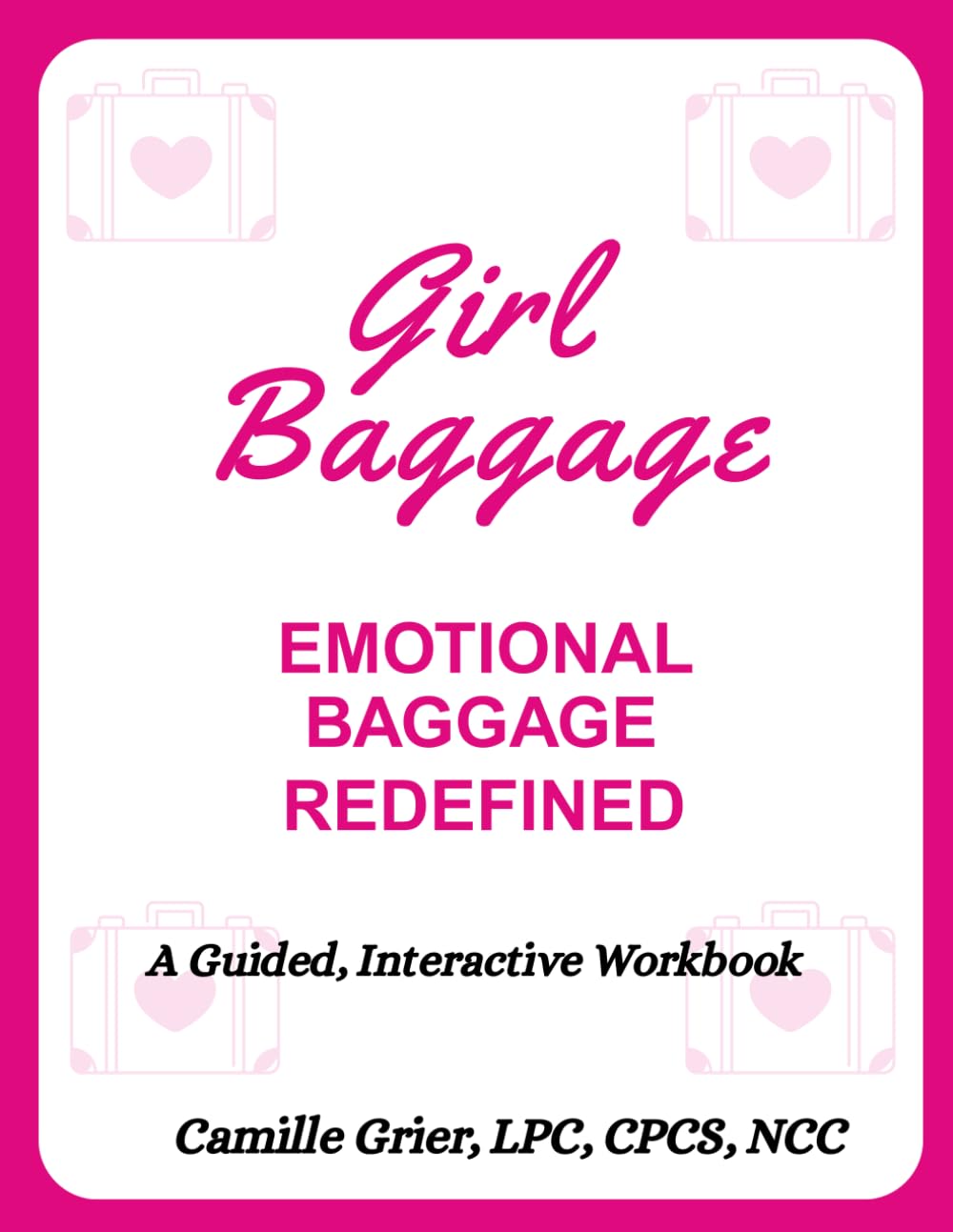 Girl Baggage®: Emotional Baggage Redefined: a CBT and Solution-Focused Healing Workbook for Identity Reclamation, Trauma Recovery, and Intentional Rebuilding (Black Girl Baggage)