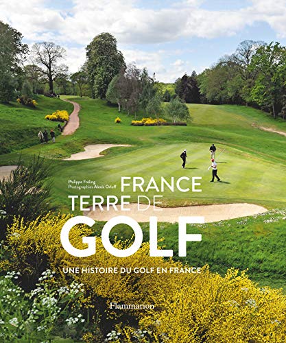 Télécharger France, terre de golf : Une histoire du golf en France Gratuit