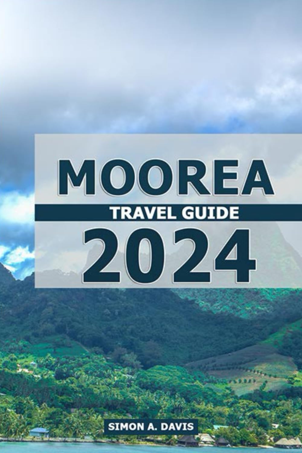 MOOREA TRAVEL GUIDE 2024: Your Gateway to a French Polynesian Dream