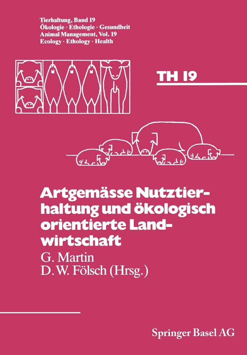 Artgemäße Nutztierhaltung und ökologisch orientierte Landwirtschaft (Tierhaltung Animal Management) (Tierhaltung Animal Management, 19, Band 19)
