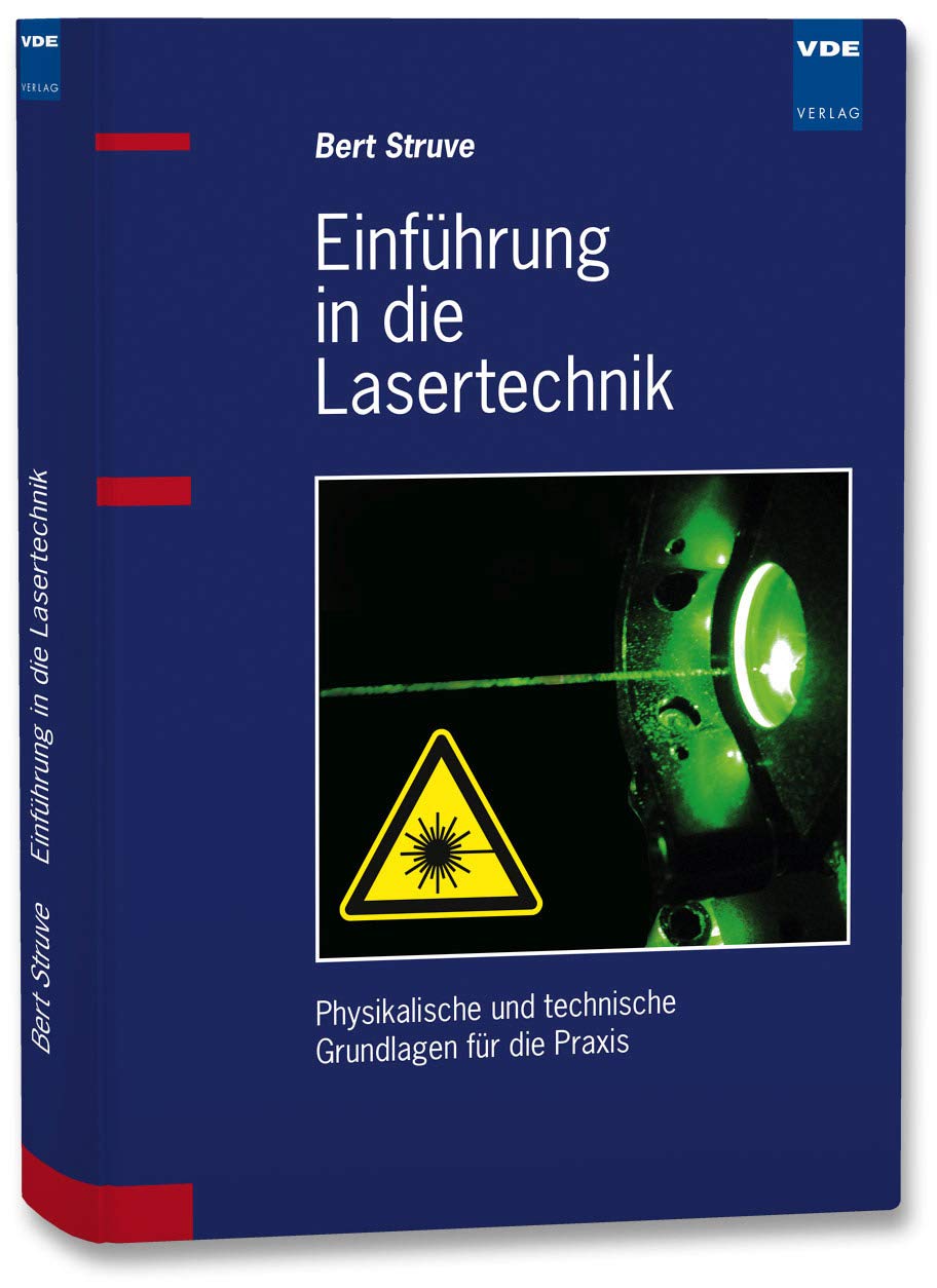 Einführung in die Lasertechnik: Physikalische und technische Grundlagen für die Praxis