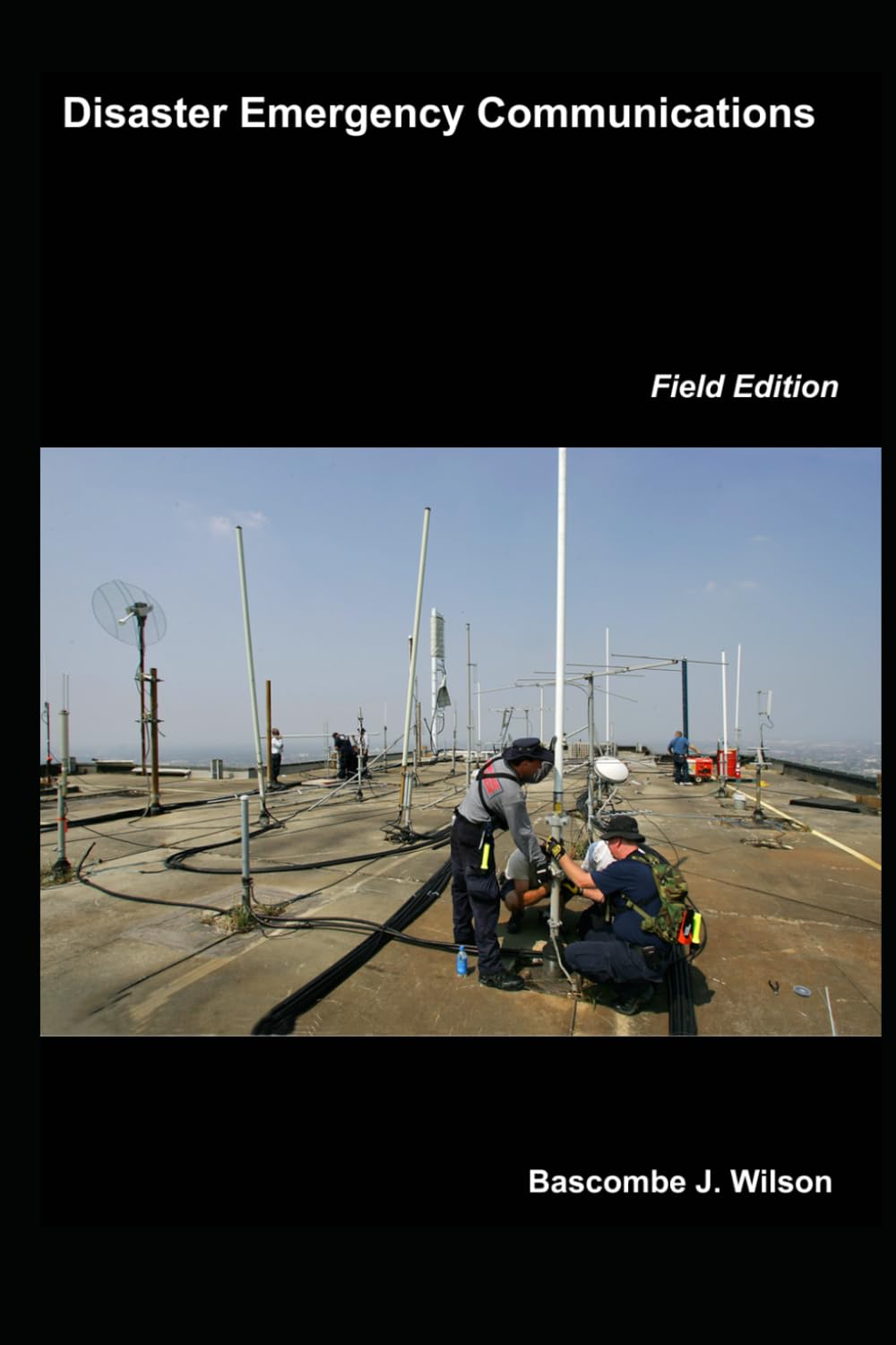 Disaster Emergency Communications: Field Edition