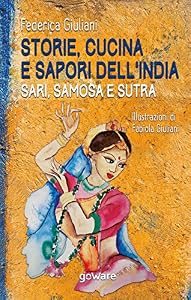 Storie, cucina e sapori dell'India. Sari, samosa e sutra