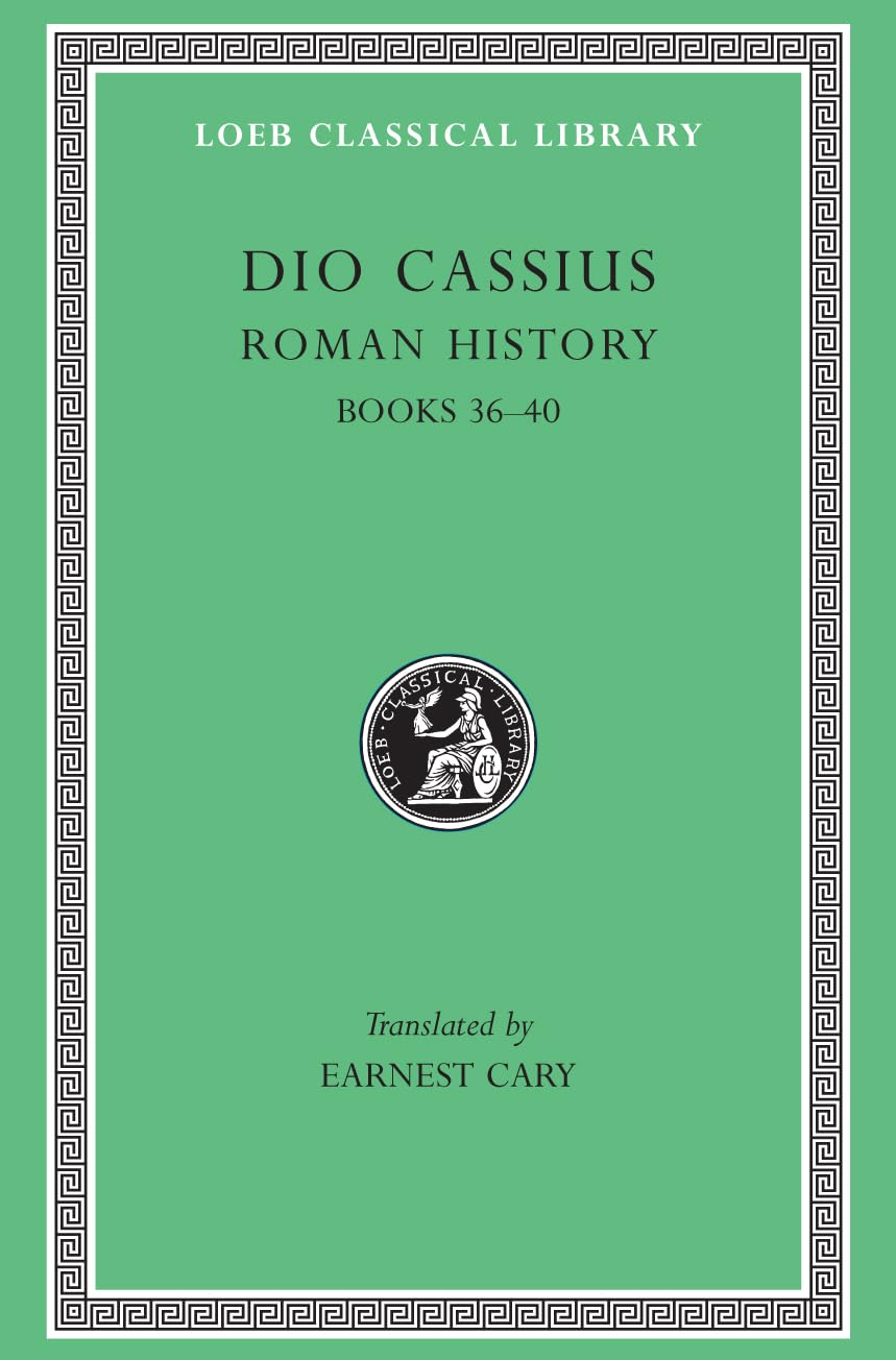 Roman History, Volume III: Books 36-40 (Loeb Classical Library 53)