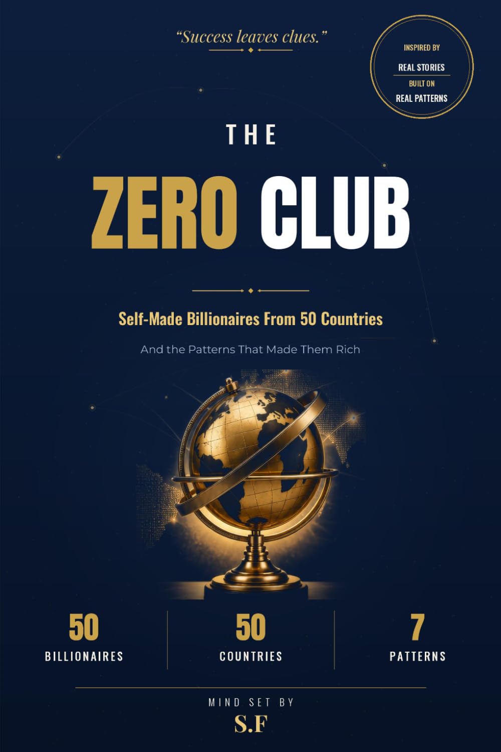The Zero Club: 50 Self-Made Billionaires, One Success Mindset, and the 7 Patterns Behind Extreme Wealth