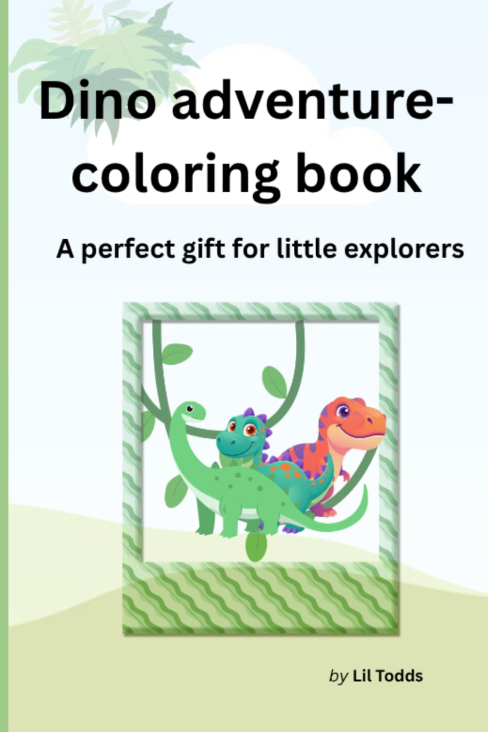Dino Adventure-coloring book: A perfect gift for little explorers