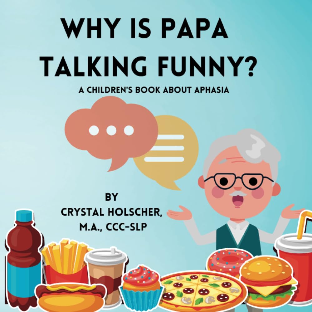 Why Is Papa Talking Funny?: A Children's Book About Aphasia