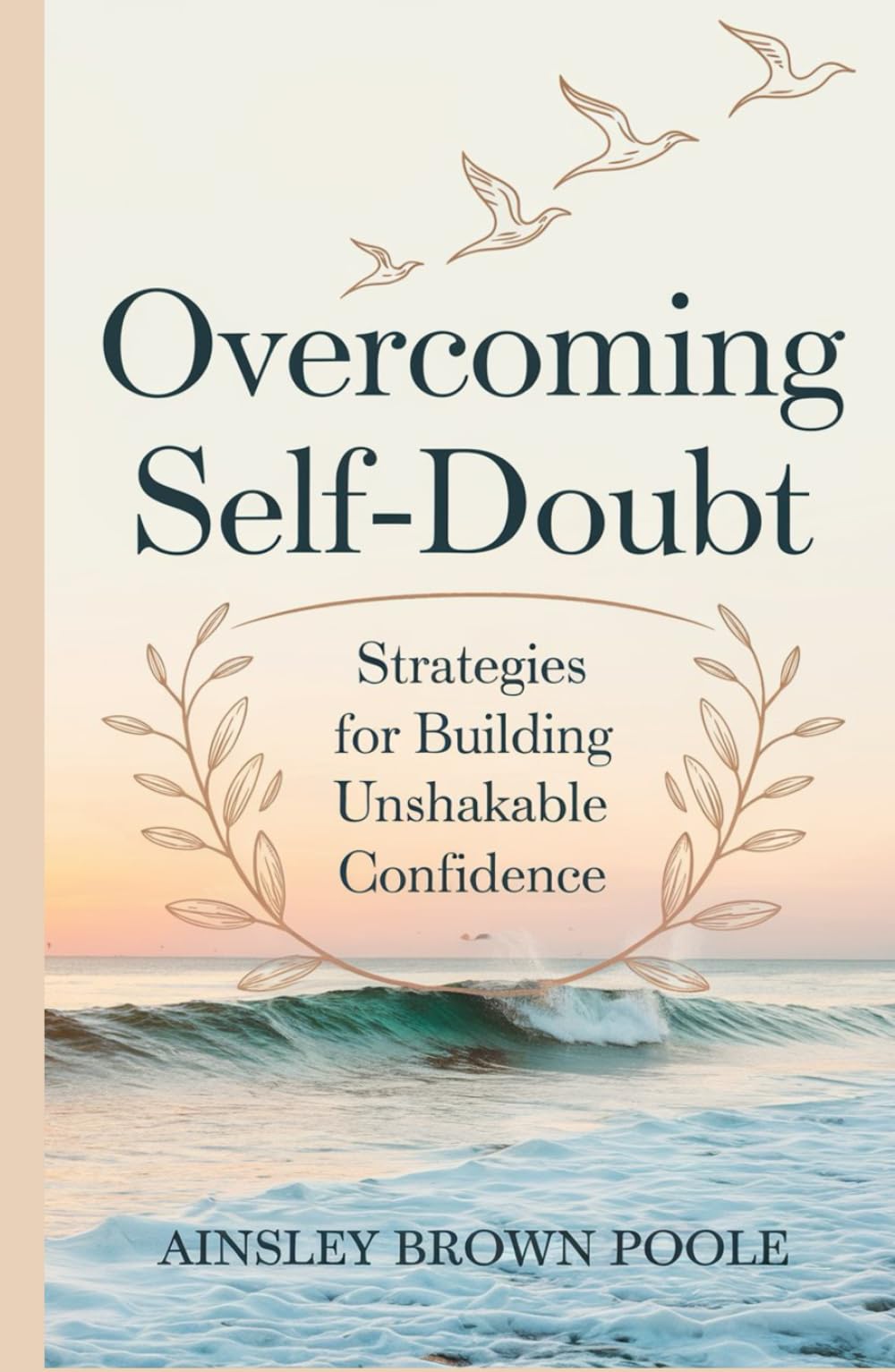 Overcoming self-doubt: Strategies for building unshakeable confidence