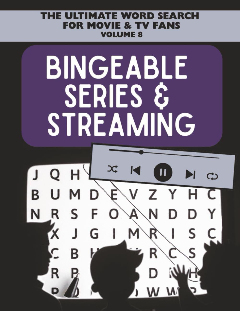 Binge Watchers Word Search: For TV Lovers, Streaming Addicts, and Binge-Watching Fans | 8.5x11, 112 pages | 50+ Puzzles (The Ultimate Word Search for Movie & TV Fans)