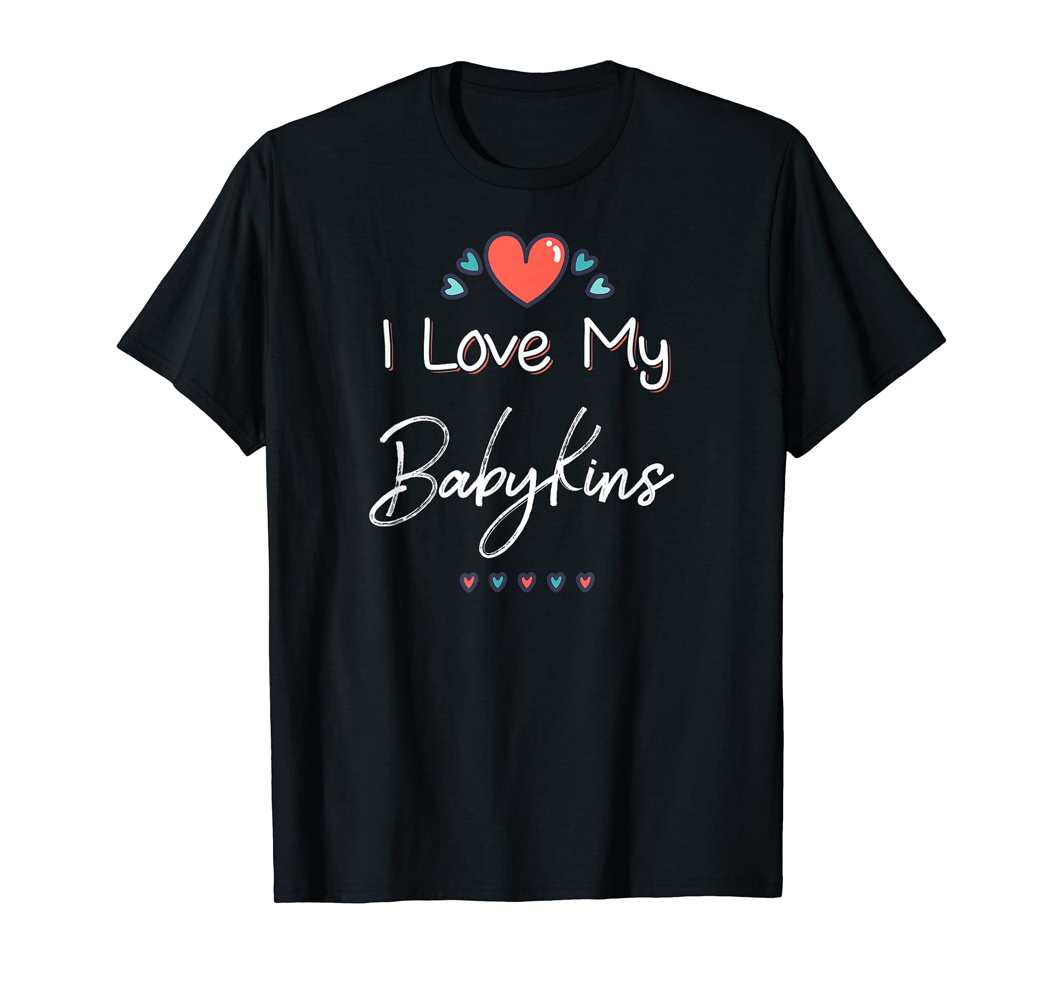 I Love My Babykins Cute Mothers Day Design Gift T-Shirt