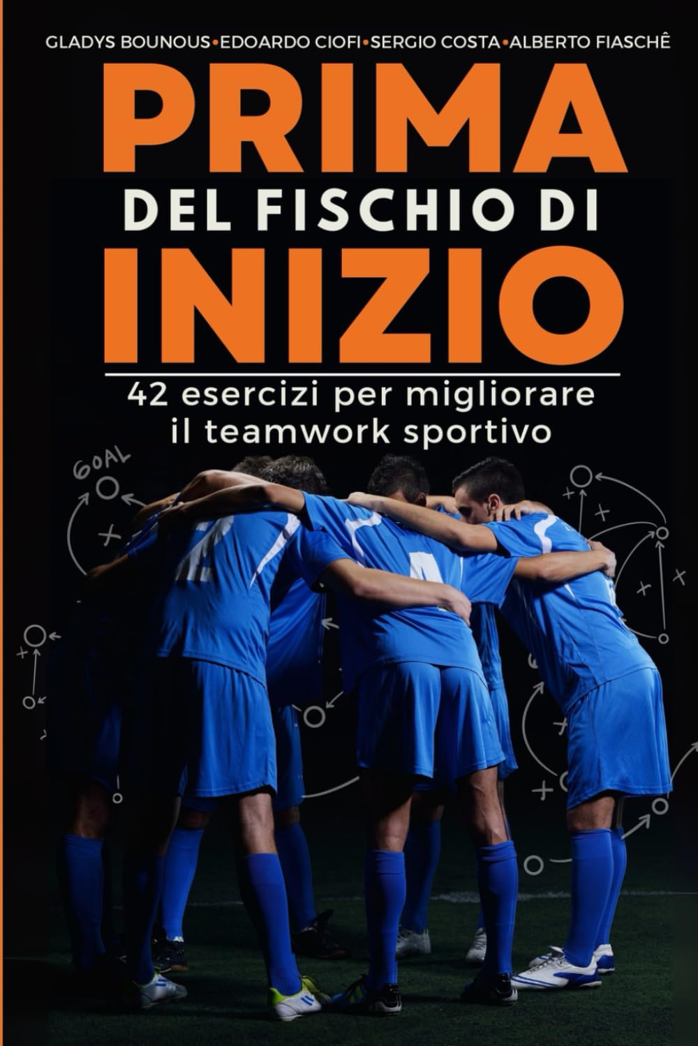 Prima del fischio di inizio: 42 esercizi per migliorare il teamwork sportivo