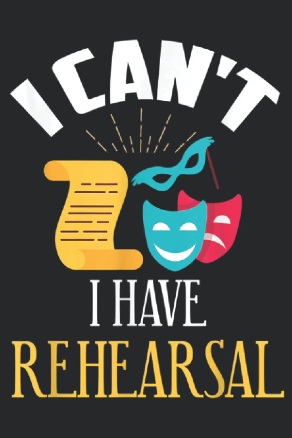 Theatre Rehearsal Pretty Funny Acting Rehearsal Actor Gift Quote: Daily Planner Notepad To Do Schedule, Medium 6x9 Inches, 120 Pages, Printed Cover