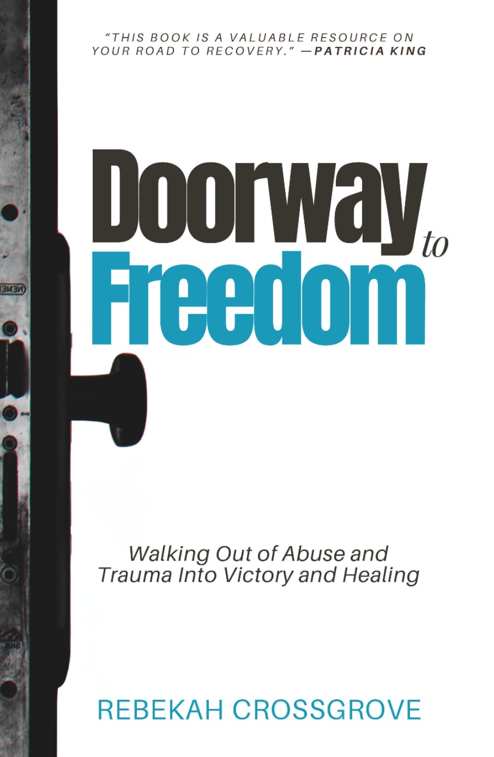 Doorway to Freedom: Walking Out of Abuse and Trauma into Victory and Healing