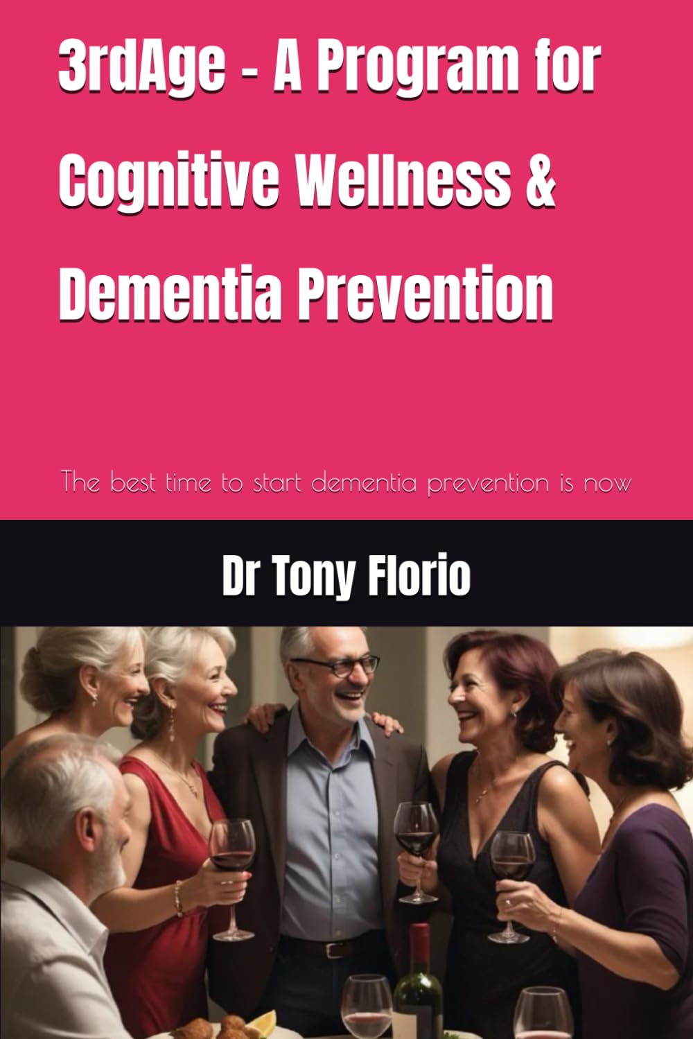 3rdAge - A Program for Cognitive Wellness & Dementia Prevention: Through Lifestyle Choices