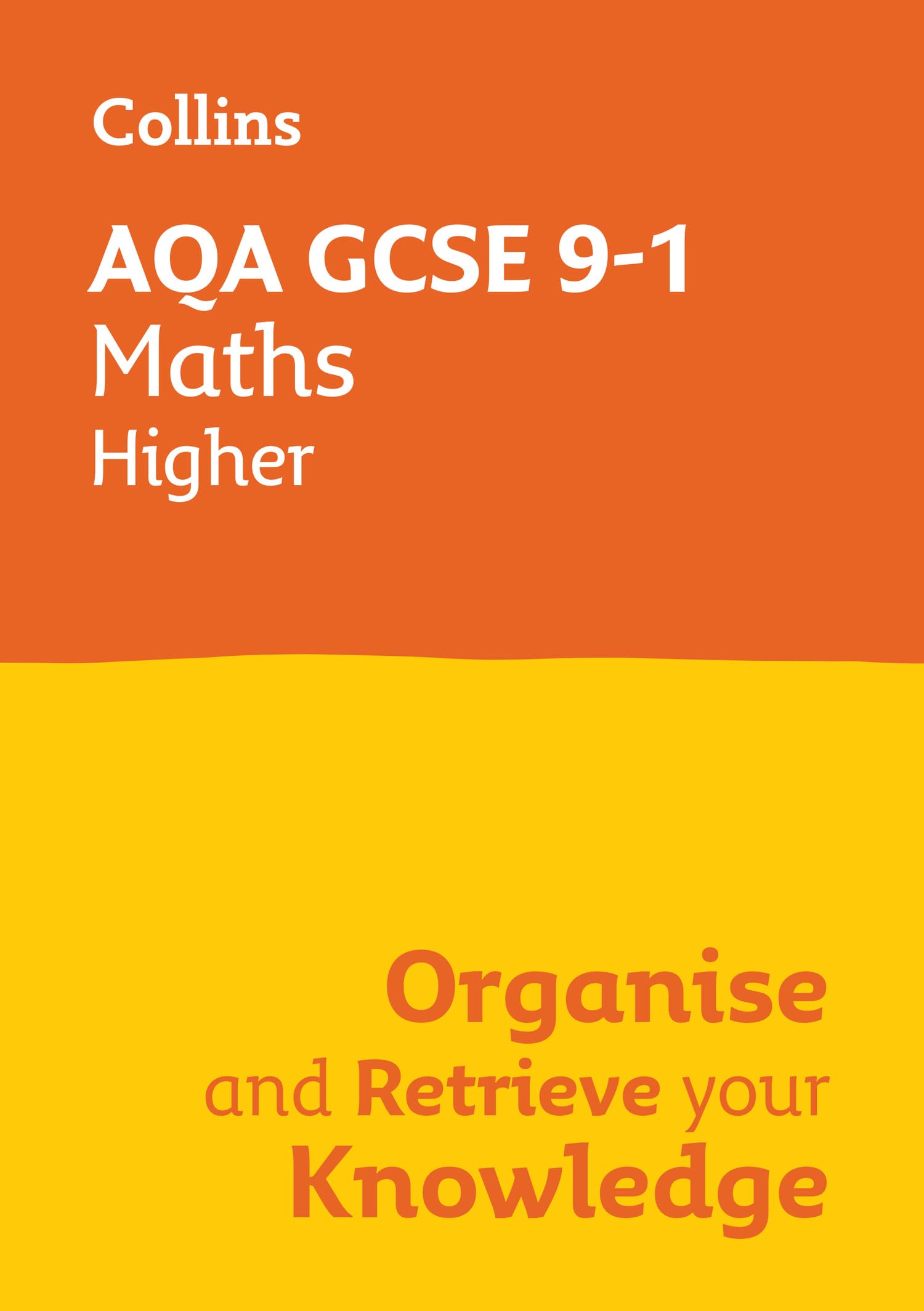 AQA GCSE 9-1 Maths Higher Organise and Retrieve Your Knowledge: Ideal for the 2026 and 2027 exams (Collins GCSE Grade 9-1 Revision)