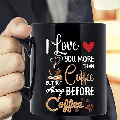 Amazon Com I Love You More Than Coffee But Not Always Before Coffee Mug Coffee Cups Mugs Amazon Com I Love You More Than Coffee But Not Always Before Coffee Mug Coffee Cups Mugs