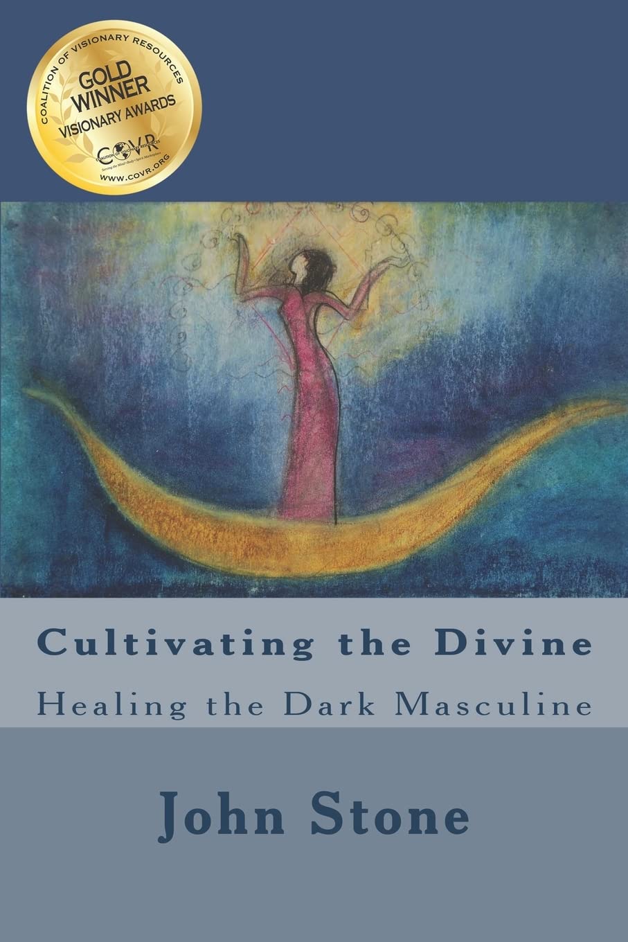 Cultivating the Divine: Healing the Dark Masculine: Volume 1 (Dream Trilogy)